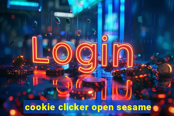 cookie clicker open sesame